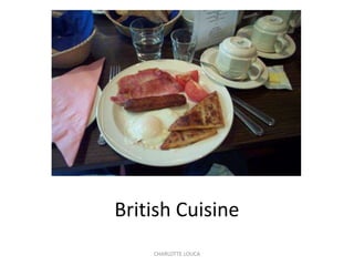 CHARLOTTE LOUCA
British Cuisine
 
