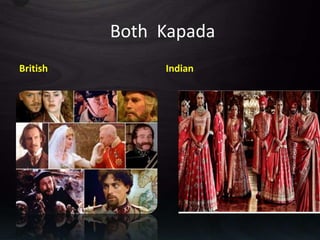 Both Kapada
British Indian
 