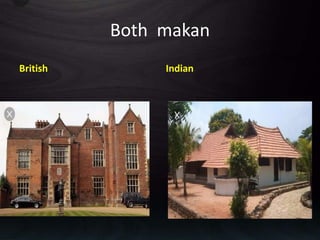 Both makan
British Indian
 