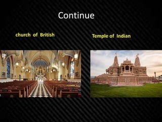 Continue….
of church of British Temple of Indian
 