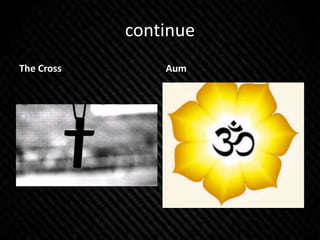 continue
The Cross Aum
 