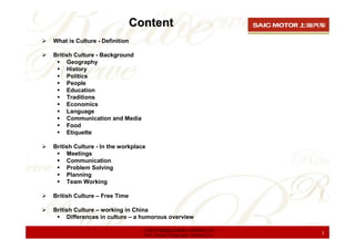 Content
What is Culture - Definition

British Culture - Background
     Geography
     History
     Politics
     People
 ...