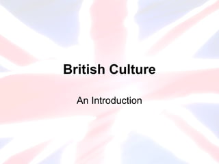 British Culture 
An Introduction 
 