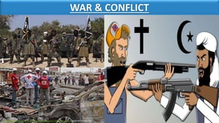 WAR & CONFLICT
http://theunboundedspirit.com/the-negative-effects-of-religion-on-society/ accessed 30 Nov 2015
 