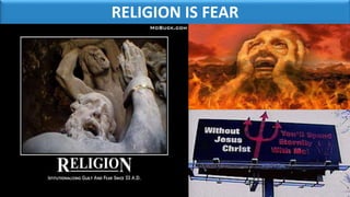 RELIGION IS FEAR
 