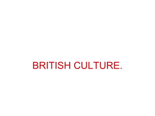 BRITISH CULTURE. 