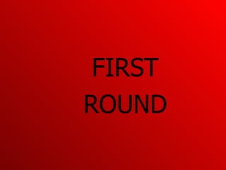 FIRST ROUND 