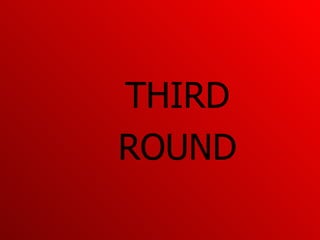 THIRD ROUND 