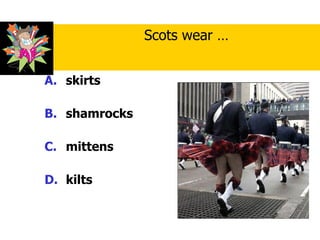 skirts shamrocks mittens kilts Scots wear … 
