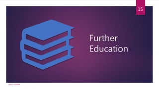 Further
Education
15
ADD A FOOTER
 