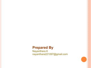 Prepared By
Nayanthara K
nayanthara221097@gmail.com
 