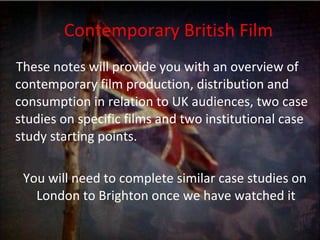Contemporary British Film ,[object Object],[object Object]