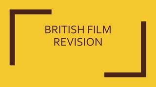 BRITISH FILM
REVISION
 