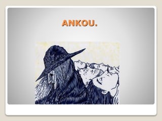 ANKOU.
 