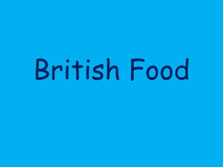 British Food
 