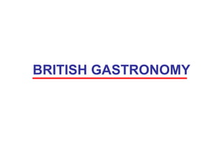 BRITISH GASTRONOMY 