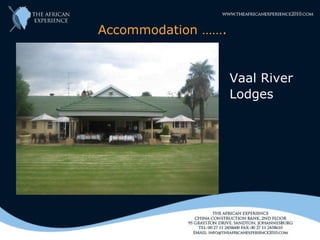 Accommodation …….


                    Vaal River
                    Lodges
 