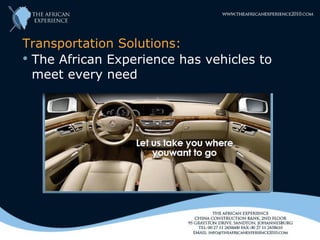 Transportation Solutions:
 The African Experience has vehicles to
  meet every need
 