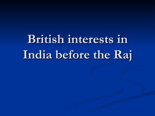 British interests in India before the Raj 
