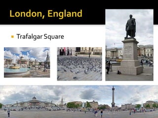    Trafalgar Square
 