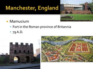    Mamucium
     Fort in the Roman province of Britannia
     79 A.D.
 