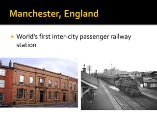    World’s first inter-city passenger railway
    station
 