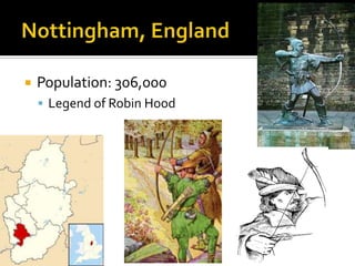    Population: 306,000
     Legend of Robin Hood
 