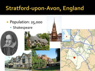    Population: 25,000
     Shakespeare
 