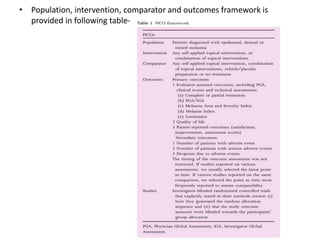 • Population, intervention, comparator and outcomes framework is
provided in following table-
 
