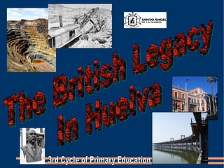 The British Legacy In Huelva 3rd Cycle of Primary Education 