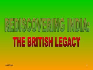 REDISCOVERING INDIA: THE BRITISH LEGACY 