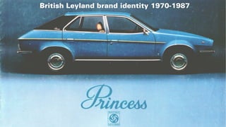 British Leyland
Brand identity 1970-1987
British Leyland brand identity 1970-1987
 
