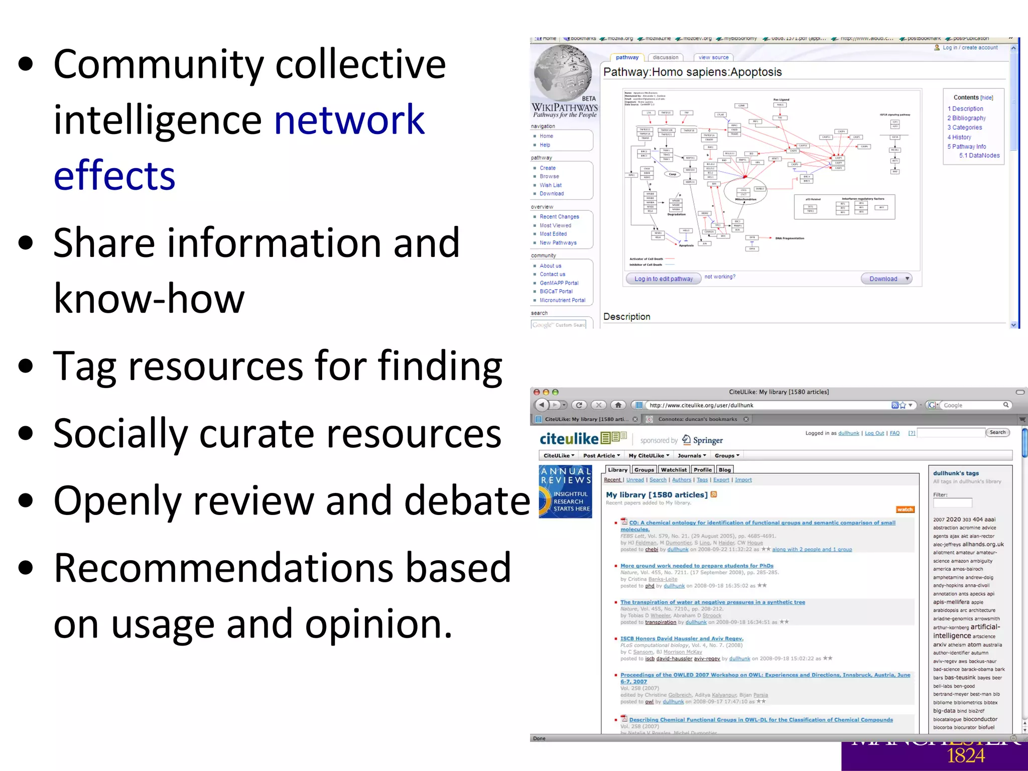 Community collective intelligence  network effects Share information and know-how Tag resources for finding Socially curate resources Openly review and debate Recommendations based on usage and opinion.  