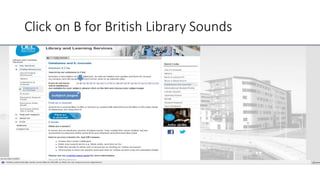 Click on B for British Library Sounds
 