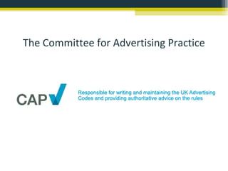 The Committee for Advertising Practice
 