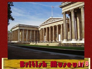 British Museum 1/ 8 