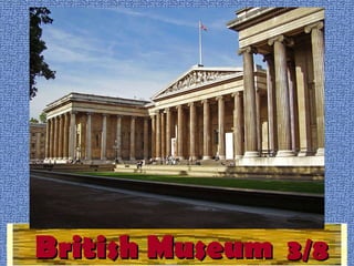 British Museum 3/8 