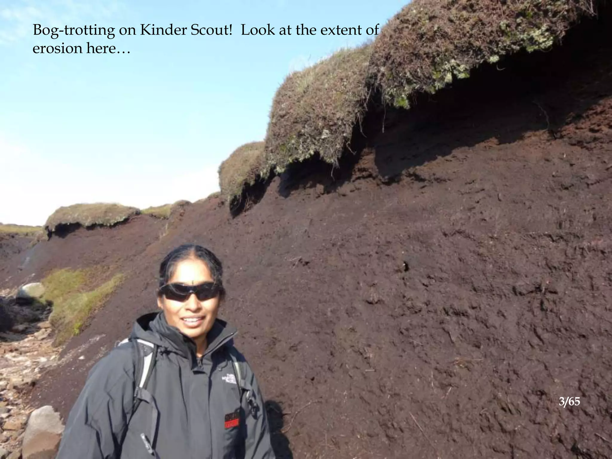 Bog-trotting on Kinder Scout! Look at the extent of
erosion here…
3/65
