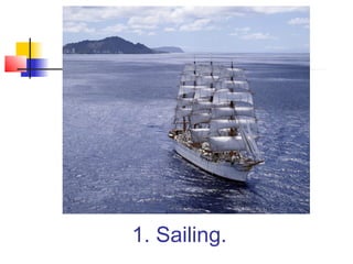 1. Sailing.
 