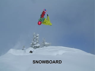 SNOWBOARD   