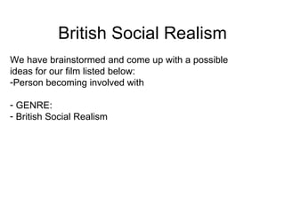 British Social Realism ,[object Object],[object Object],[object Object],[object Object],[object Object]