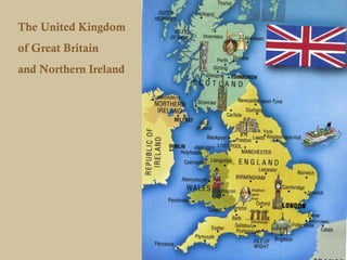 The United Kingdom
of Great Britain
and Northern Ireland
 