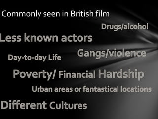 Commonly seen in British film

 
