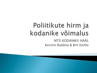 Poliitikutehirmjakodanikevõimalus MTÜ KODANIKU HÄÄL Kerstin Raidma & Brit Kerbo 