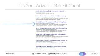#BML16SEO @JudithLewis & @MostlyAboutChoc
It’s Your Advert – Make it Count
 