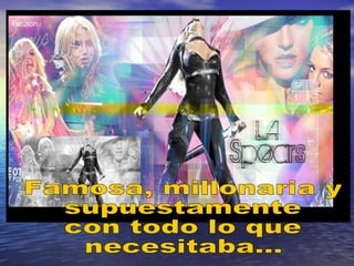 Famosa, millonaria y supuestamente con todo lo que necesitaba... 