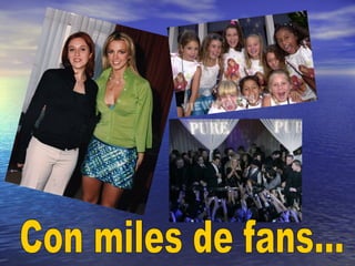 Con miles de fans... 