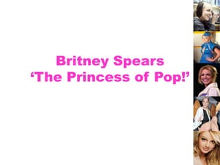 Britney Spears‘The Princess of Pop!’ 