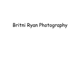 Britni Ryan Photography
 