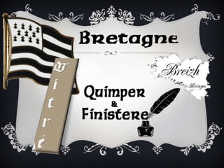 Brittany - Quimper, Vitre, & Finistere